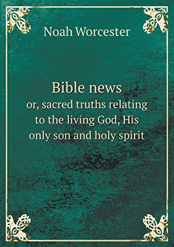 Bible news or, sacred truths relating to the li... 5519171750 Book Cover