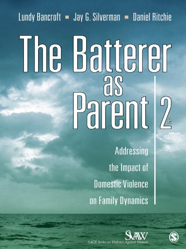 The Batterer as Parent: Addressing the Impact of Domestic Violence on Family Dynamics (SAGE Series on Violence against Women)