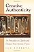 Creative Authenticity: 16 Principles to Clarify and Deepen Your Artistic Vision