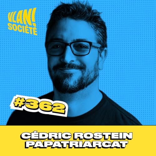 『#362 Déconstruire le mythe du père parfait avec Papatriarcat (Cédric Ronstein) - partie 1』のカバーアート