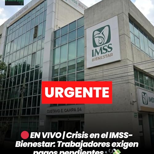 🔴 EN VIVO | Crisis en el IMSS-Bienestar: Trabajadores exigen pagos pendientes 🩺💸