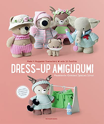 Dress-Up Amigurumi: Make 4 Huggable Characters...