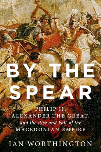 BY THE SPEAR (Ancient Warfare and Civilization)