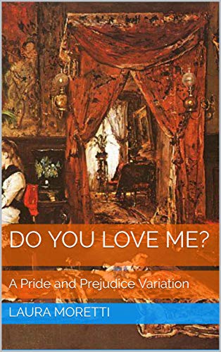 Télécharger Do you love me?: A Pride and Prejudice Variation (English Edition) Francais PDF