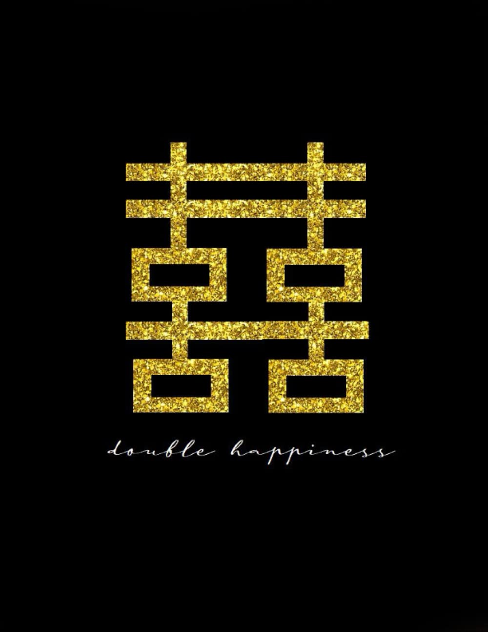 Double Happiness: Black Symbol Chinese for Good Luck Feng Shui Notebook 8,5 x 11 in 100 pages with stars edge inside- Gift Lovers Feng Shui or Wedding Planner