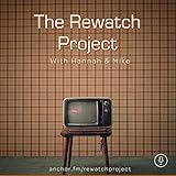  The Rewatch Project with Hannah and Mike