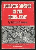 Thirteen Months in the Rebel Army : Impressions of a Northerner Forced Into the Southern Army B0006AVYY0 Book Cover