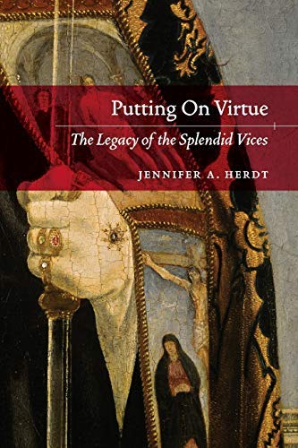 Putting On Virtue: The Legacy of the Splendid Vices