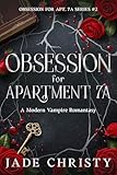 Obsession for Apartment 7A: a Modern Vampire Romantasy (Obsession for Apt. 7A Book 2) (English Edition)