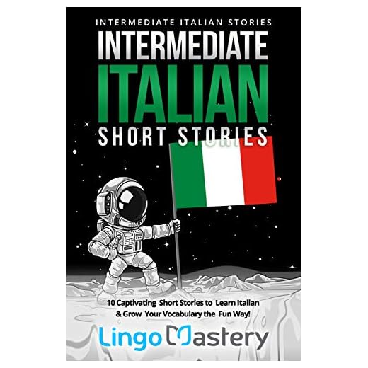 Intermediate Italian Short Stories: 10 Captivating Short Stories to Learn Italian