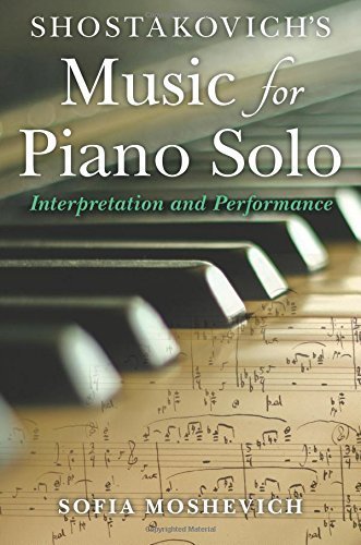 Shostakovich's Music for Piano Solo: Interpretation and Performance (Russian Music Studies) by Sofia Moshevich (2015-05-28)