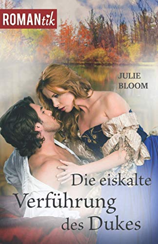 Die eiskalte Verführung des Dukes: Historischer Liebesroman (ROMANtik, Band 1)