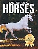 World’s Most Beautiful Horses – Wonders in Photos: A Coffee Table Book of Majestic Horses and Elegant Breeds from Around the World (Large Format Photography Collection)