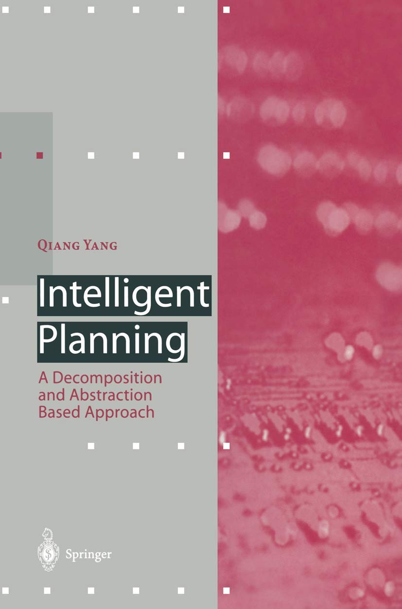 Buy Intelligent Planning: A Decomposition and Abstraction Based Approach (Artificial Intelligence) — BookShops.in