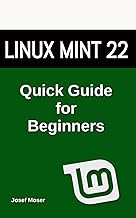 Linux Mint: Quick Guide for Beginners (Linux Books for Beginners)