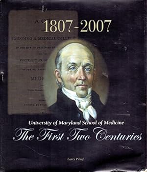 University of Maryland School of Medicine: The First Two Centuries 1807-2007