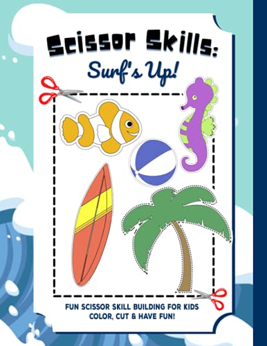 Scissor Skills: Surf's Up: Fun Scissor Skill Building For Kids, Color Cut and Have Fun!