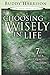 Choosing Wisely In Life: 7 Steps To A Quality Decision (Christian Living (Harrison House))