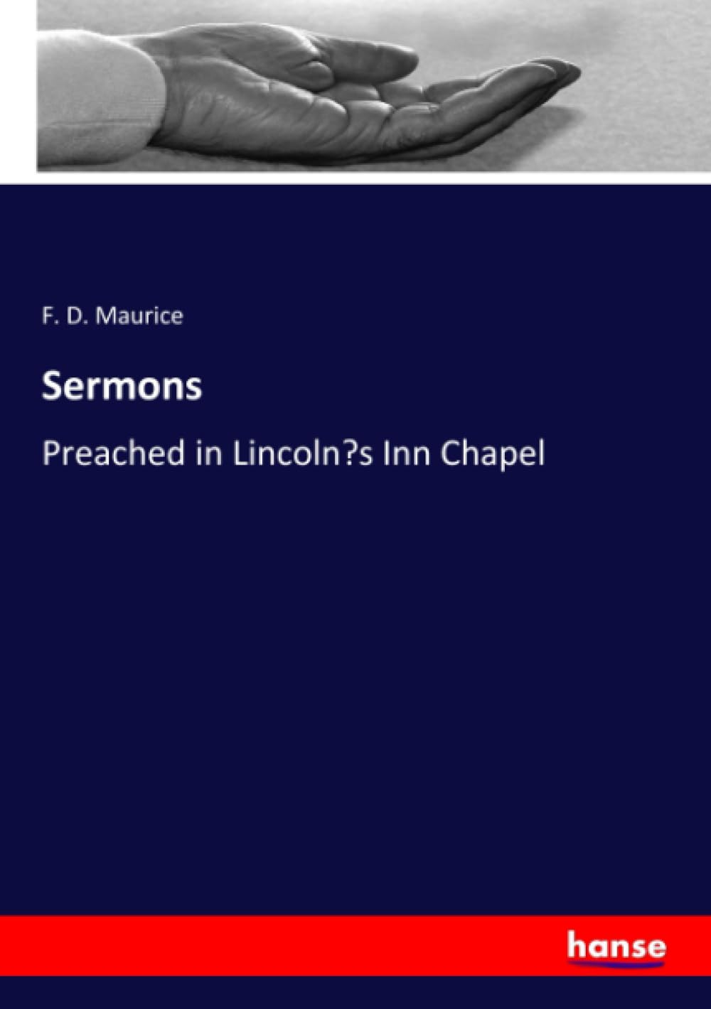 Sermons: Preached in Lincoln’s Inn Chapel