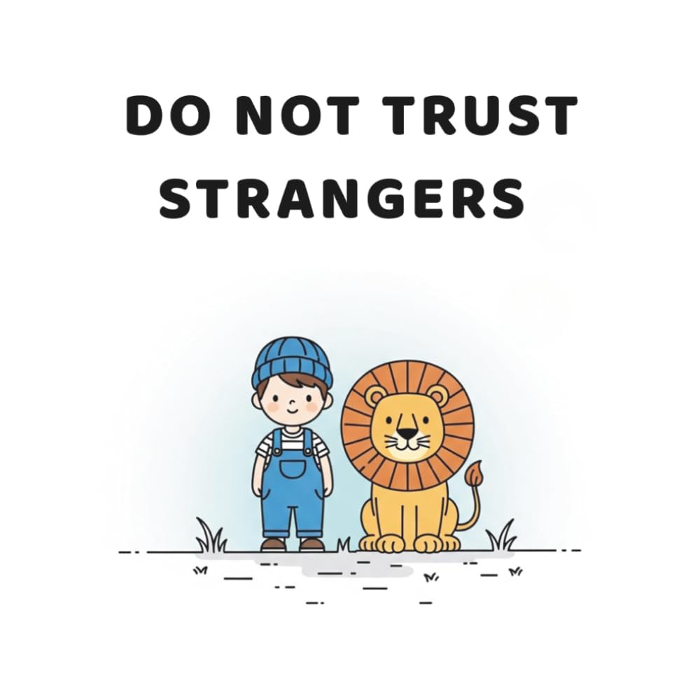 Do not trust strangers: A Gentle and Simple Guide to Personal Safety, Saying No, and Staying Safe