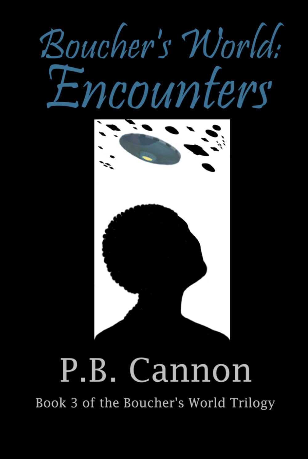 Boucher's World: Encounters: Book Three of the Boucher's World Trilogy
