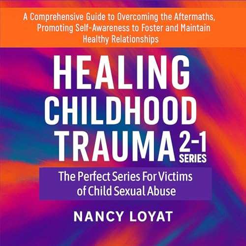 Healing Childhood Trauma 2-1 Series Audiolibro Por Nancy Loyat arte de portada