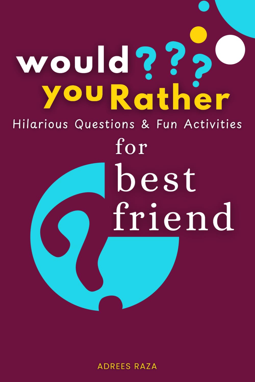 Would You Rather Hilarious Questions and Fun Activities for Best Friend: Interactive Book of Wacky Choices and Crazy Challenges for Friendship | 280+ ... (The Ultimate Would You Rather Collection)