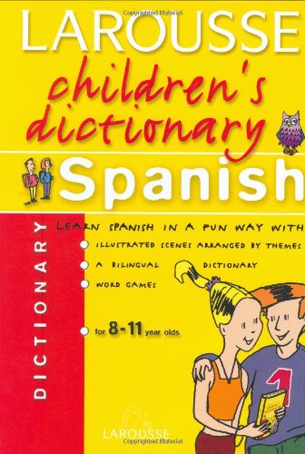 Larousse Children's Dictionary Spanish (Spanish and English Edition)      Hardcover – June 17, 2005