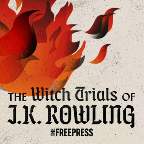 The Witch Trials of J.K. Rowling | 1. Plotted In Darkness
