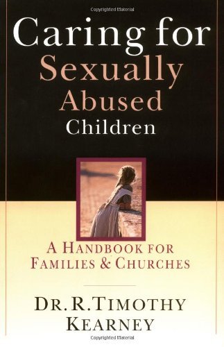 Caring for Sexually Abused Children: A Handbook for Families & Churches