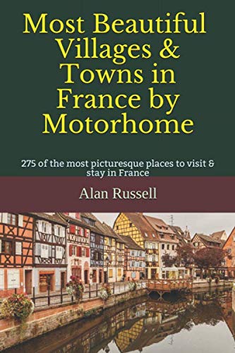 Most Beautiful Villages & Towns in France by Motorhome: 275 of...