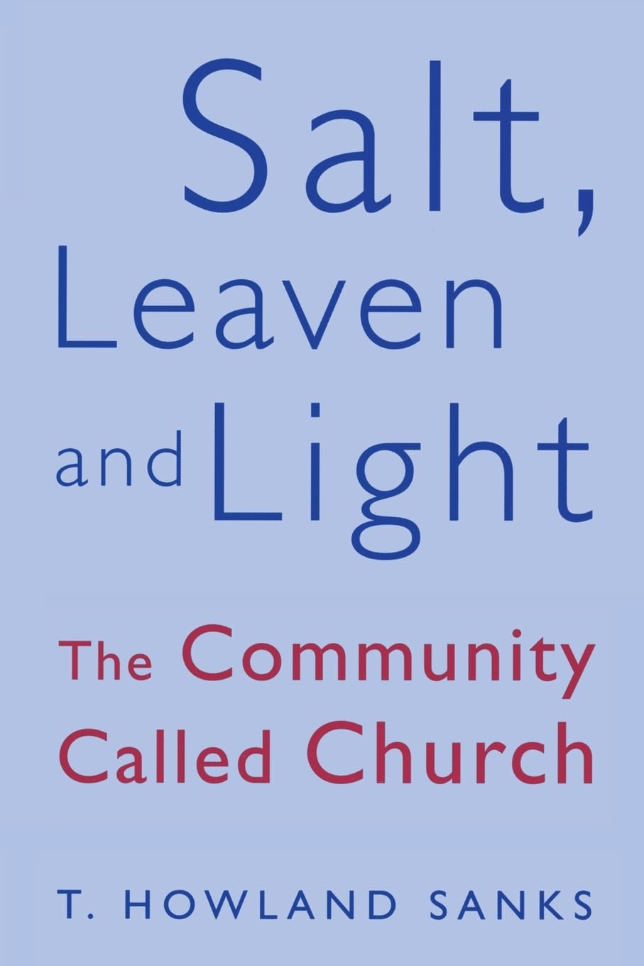 Salt, Leaven and Light: The Community Called Church