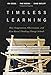 Timeless Learning: How Imagination, Observation, and Zero-Based Thinking Change Schools