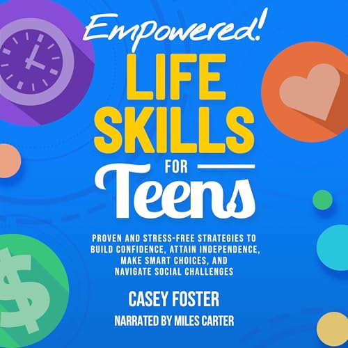 Empowered! Life Skills for Teens by Casey Foster episode artwork