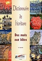 Dictionnaire de l'écriture : Des mots aux idées 2909725065 Book Cover