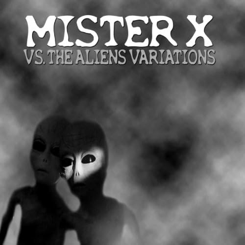 Mister X vs. The Aliens Variations Mister X Digital Music