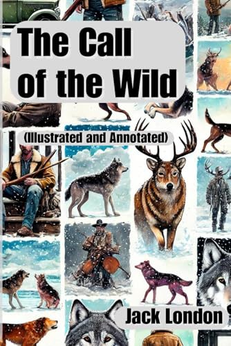 The Call of the Wild (Illustrated and Annotated)