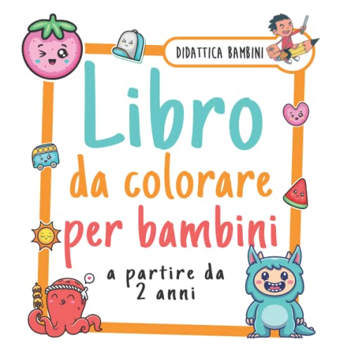 Libro da Colorare per Bambini a partire da 2 anni: 68 immagini con bordi spessi da colorare con le matite .