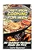Cast Iron Cooking For Men: 30 Outdoor Recipes Made On Fire