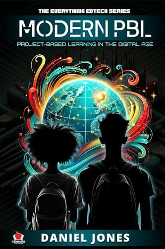 Modern PBL: Project-Based Learning in the Digital Age (The Everything Edtech Series Book 2) book cover