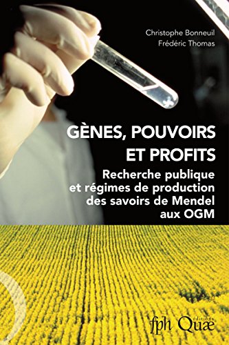 Télécharger Gènes, pouvoirs et profits: Recherche publique et régimes de production des savoirs de Mendel aux PDF Ebook En Ligne