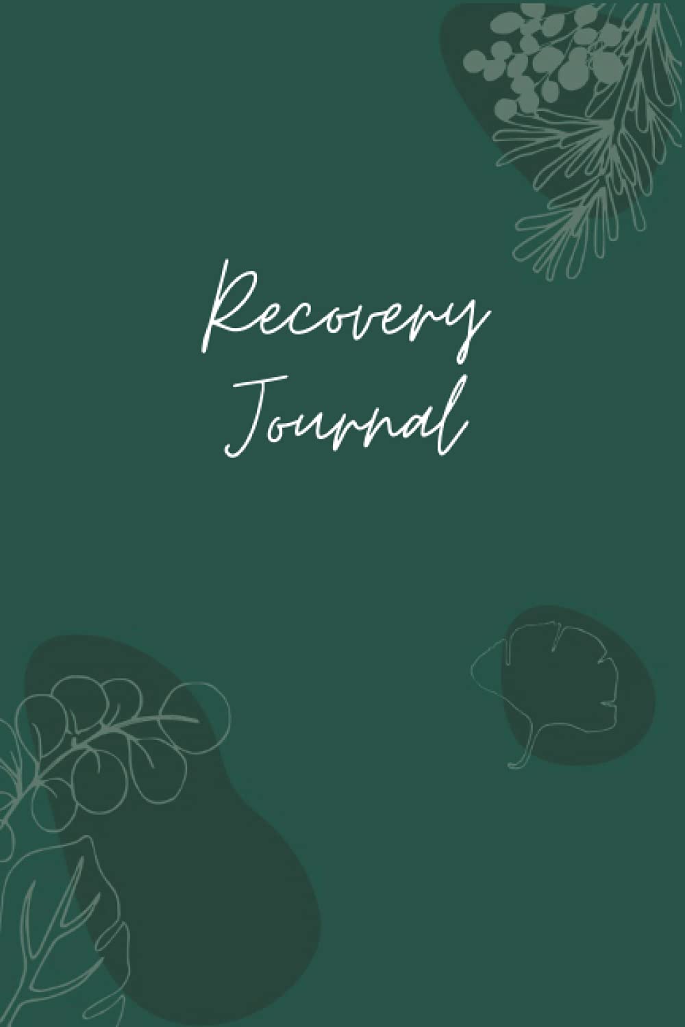 Recovery Journal: Blank Recovery Planner For Addiction Treatment - Feeling Good and Moving On With Your Life