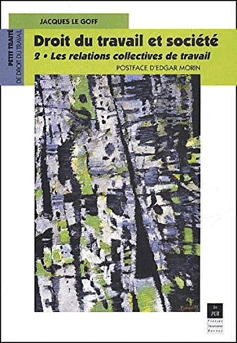 Télécharger Droit du travail et société. Tome 2, Les relations collectives de travail Francais PDF