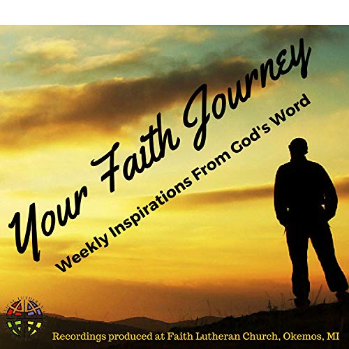 Your Faith Journey Podcast By Faith Lutheran Church Okemos MI cover art