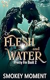 Of Flesh and Water 2: Pretty Fin Book Two: Savagery Beyond the Seas - An Urban Fantasy Romance