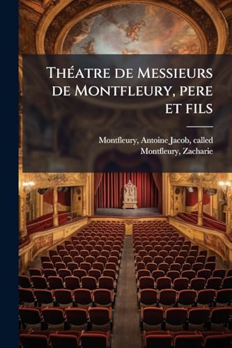 Théatre de Messieurs de Montfleury, pere et fils: 2 (French Edition)