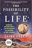 The Possibility of Life: Science, Imagination and Our Quest for Kinship in the Cosmos