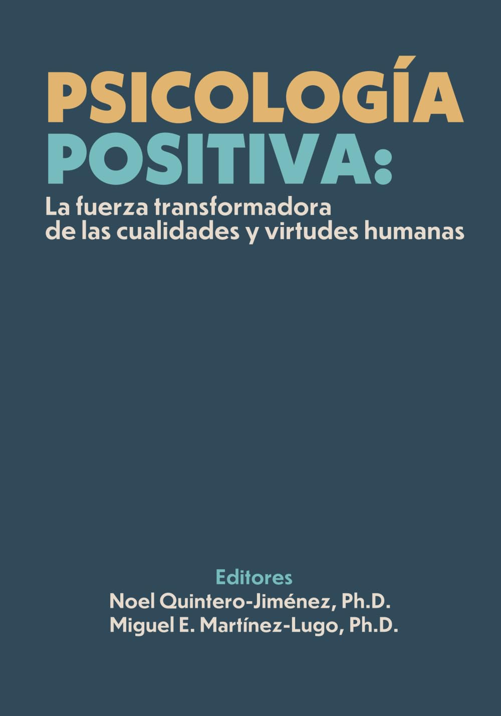 Psicología Positiva:: La fuerza transformadora de las cualidades y virtudes humanas