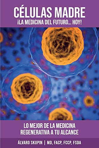 CELULAS MADRE: LA MEDICINA DEL FUTURO, HOY (1) (Spanish Edition) CELULAS MADRE: LA MEDICINA DEL FUTURO, HOY (1) (Spanish Edition)