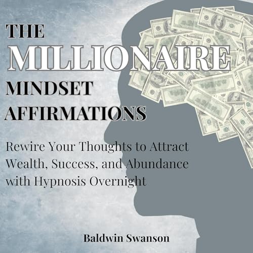 The Millionaire Mindset Affirmations Audiolivro Por Baldwin Swanson capa